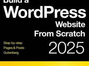 Build a WordPress Website From Scratch Step-by-step: 2025