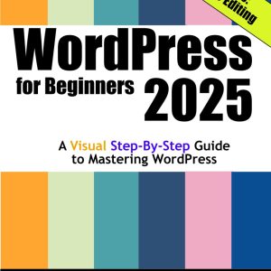 WordPress for Beginners 2025: Step-by-Step Visual Guide for New Site Owners