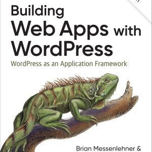 Building Web Apps with WordPress: WordPress as an Application Framework