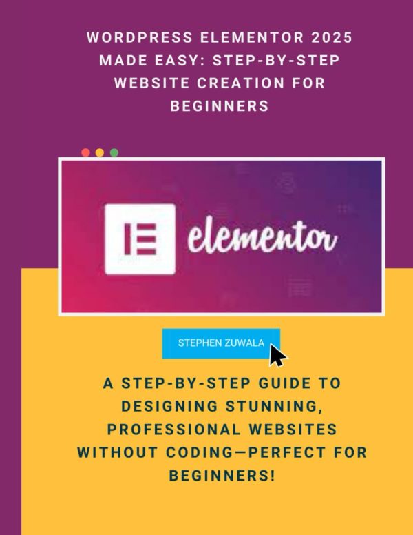 WordPress Elementor 2025 Made Easy: Step-by-Step Website Creation